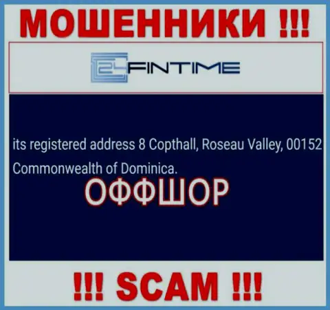 ВОРЮГИ 24 ФинТайм крадут финансовые средства клиентов, пустив корни в оффшоре по этому адресу 8 Copthall, Roseau Valley, 00152 Commonwealth of Dominica