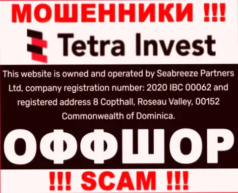 На сайте мошенников Тетра-Инвест Ко написано, что они находятся в офшоре - 8 Copthall, Roseau Valley, 00152 Commonwealth of Dominica, будьте осторожны