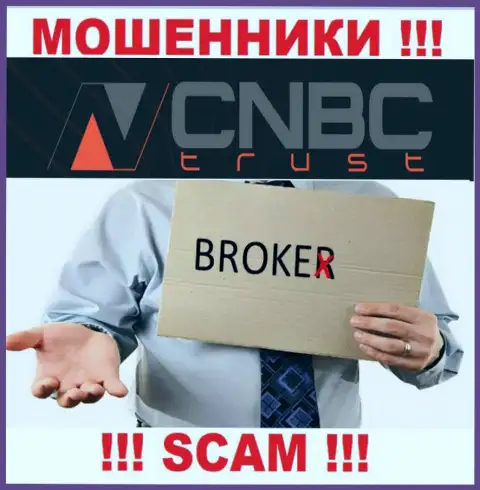 Довольно опасно работать с CNBC Trust их работа в сфере Брокер - неправомерна