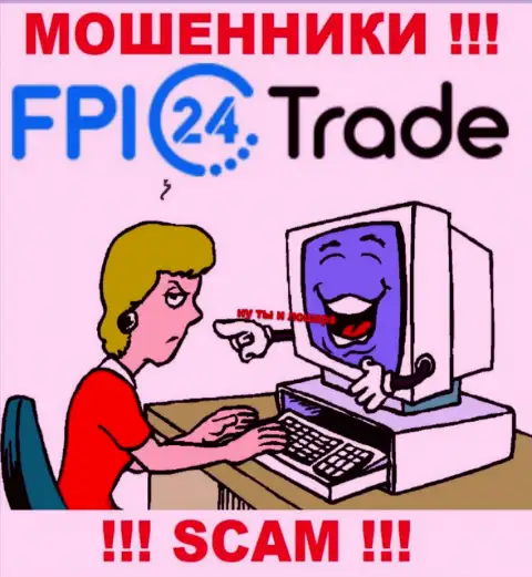 FPI24 Trade смогут добраться и до Вас со своими уговорами взаимодействовать, будьте крайне внимательны
